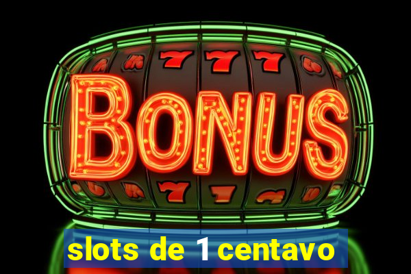 slots de 1 centavo